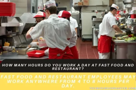How Many Hours Do You Work a Day At Fast Food And Restaurant?