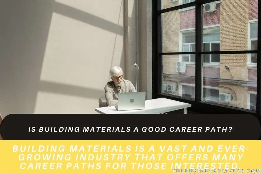 Is Building Materials a Good Career Path?