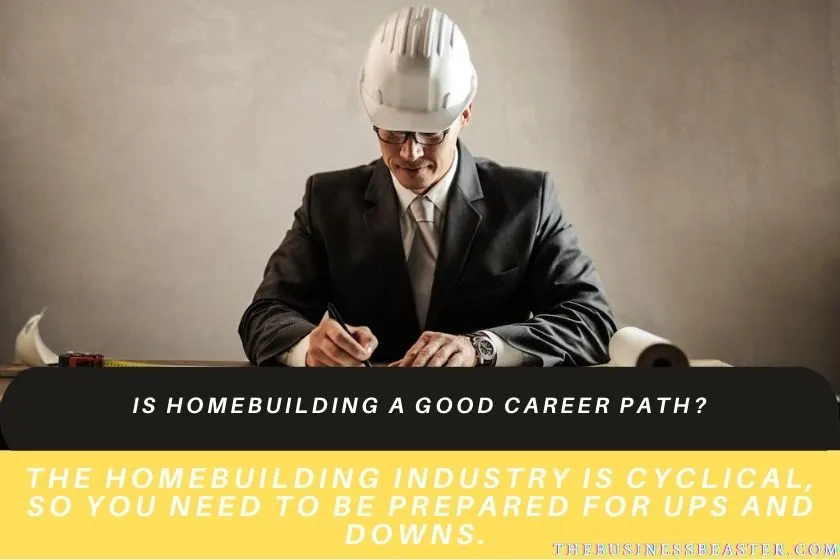 Is Homebuilding A Good Career Path?
