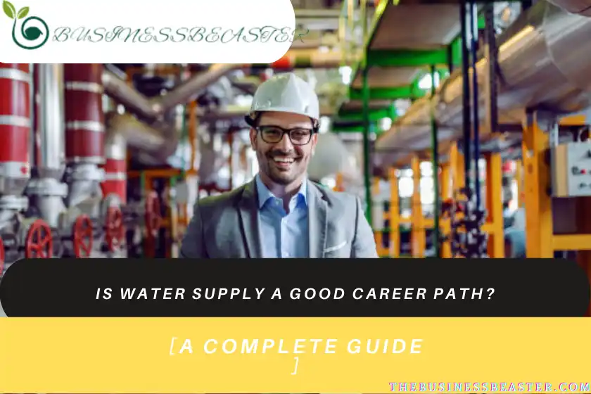 Is Water Supply a Good Career Path? A Complete Guide