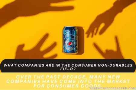 What Companies Are In The Consumer Non-Durables Field?