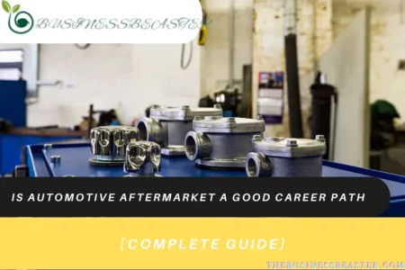 Is Automotive Aftermarket A Good Career Path: 15 Best Paying Jobs [Complete Guide]