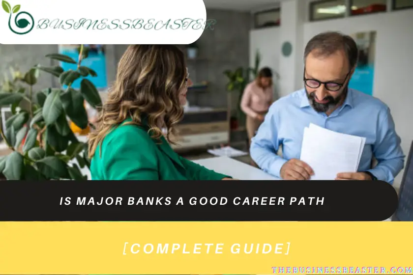Is Major Banks A Good Career Path: Salary, Benefits, Scope & Opportunities [Choosing Tips]