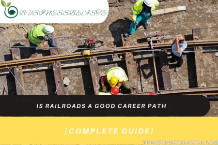 Is Railroads a Good Career Path: Scope, Growth, Opportunities [Latest Information]