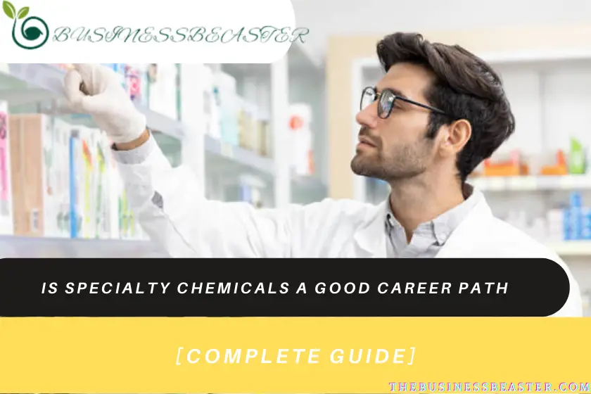 Is Specialty Chemicals A Good Career Path in 2022: Comprehensive Guide [Updated]